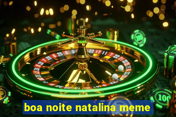 boa noite natalina meme